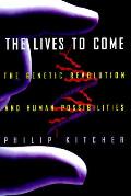 Lives To Come The Genetic Revolution A