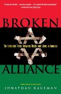 Broken Alliance The Turbulent Times Between Blacks & Jews in America