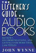 The Listener's Guide to Audio Books: Reviews, Recommendations, and Listings for More Than 2,000 Titles