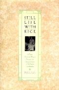 Still Life With Rice A Young American Woman Discovers the Life & Legacy of Her Korean Grandmother