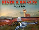 Ruger & His Guns A History Of The Man