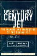 21st Century Jet The Making & Marketing of the Boeing 777