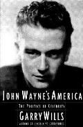 John Waynes America The Politics Of Cele