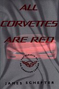 All Corvettes Are Red The Rebirth Of A