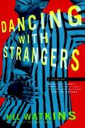 Dancing With Strangers A Memoir