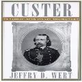 Custer The Controversial Life of George Armstrong Custer