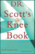 Dr. Scott's Knee Book: Symptoms, Diagnosis, and Treatment of Knee Problems Including Torn Cartilage, Ligament Damage, Arthritis, Tendinitis,