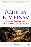 Achilles in Vietnam Combat Trauma & the Undoing of Character