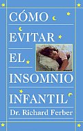 Como Evitar El Insomnio Infantil (Solve Your Child's Sleep Problems)