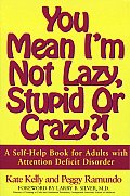 You Mean Im Not Lazy Stupid Or Crazy