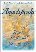 Angelspeake How to Talk with Your Angels A Guide