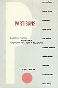 Partisans Marriage Politics & Betrayal Among the New York Intellectuals