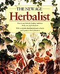 New Age Herbalist How to Use Herbs for Healing Nutrition Body Care & Relaxation