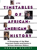 Timetables of African-American History: A Chronology of the Most Important People and Events in African-American History