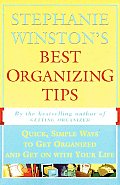 Stephanie Winston's Best Organizing Tips: Quick, Simple Ways to Get Organized and Get on with Your Life
