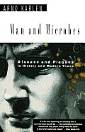 Man & Microbes Disease & Plagues in History & Modern Times
