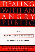 Dealing with an Angry Public The Mutual Gains Approach to Resolving Disputes
