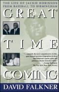 Great Time Coming: The Life of Jackie Robinson from Baseball to Birmingham