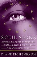 Soul Signs Harness the Power of Your Sun Sign & Become the Person You Were Meant to Be