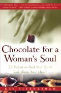 Chocolate for a Womans Soul 77 Stories to Feed Your Spirit & Warm Your Heart