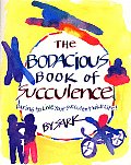 Bodacious Book of Succulence Daring to Live Your Succulent Wild Life
