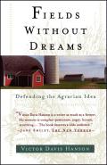 Fields Without Dreams Defending the Agrarian Idea