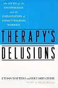 Therapys Delusions The Myth Of The Uncon