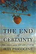 End Of Certainty Time Chaos & The New Laws of Nature
