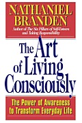 Art of Living Consciously The Power of Awareness to Transform Everyday Life