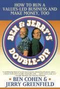 Ben Jerry's Double Dip: How to Run a Values Led Business and Make Money Too