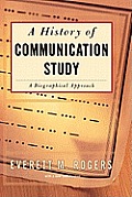 History Of Communication Study A Biograp