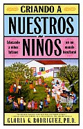 Criando a Nuestros Ninos (Raising Nuestros Ninos): Educando a Ninos Latinos En Un Mundo Bicultural (Bringing Up Latino Children in a Bicultural World)