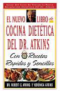 El Nuevo Libro de Cocina Dietetica del Dr Atkins: Con Recetas Rapidas y Sencillas = Dr. Atkin's New Diet Cookbook: Fast and Easy Recipes