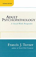 Adult Psychopathology a Social Work 2ND Edition