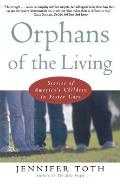 Orphans of the Living Stories of Americas Children in Foster Care