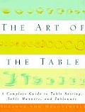 Art of the Table a Complete Guide to Table Setting Table Manners & Tableware