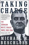 Taking Charge The Johnson White House Tapes 1963 1964