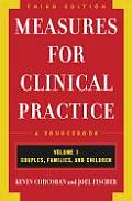 Measures for Clinical Practice A Sourcebook Volume 1 Couples Families & Children Third Edition