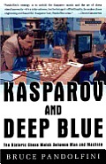 Kasparov & Deep Blue The Historic Chess Match Between Man & Machine