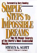 Simple Steps To Impossible Dreams The 15 Power Secrets of the Worlds Most Successful People