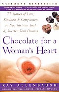 Chocolate for a Woman's Heart: 77 Stories of Love Kindness and Compassion to Nourish Your Soul and Sweeten Yo
