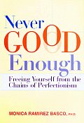 Never Good Enough Freeing Yourself From
