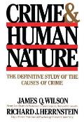 Crime Human Nature: The Definitive Study of the Causes of Crime