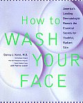 How To Wash Your Face Americas Leadin