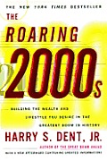 Roaring 2000s: Building the Wealth and Lifestyle You Desire in the Greatest Boom in History
