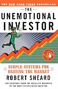 The Unemotional Investor: Simple System for Beating the Market