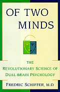 Of Two Minds The Revolutionary Science Of Duel Brain Psychology