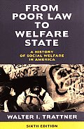 From Poor Law to Welfare State 6th Edition A History of Social Welfare in America 6th edition