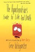 The Hypochondriac's Guide to Life. and Death.