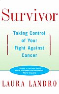 Survivor: Taking Control of Your Fight Against Cancer
